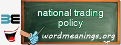 WordMeaning blackboard for national trading policy